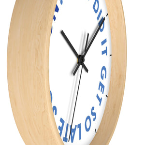 Wall clock — How Did It Get So Late So Soon?